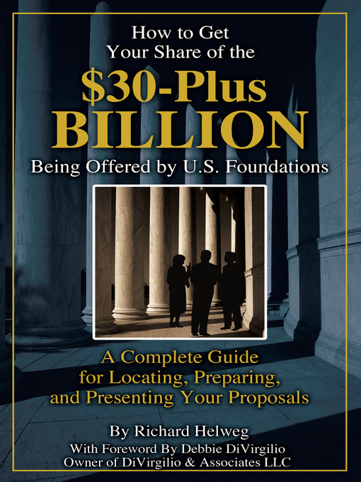Title details for How to Get Your Share of the $30-Plus Billion Being Offered by the U. S. Foundations by Richard Helweg - Available